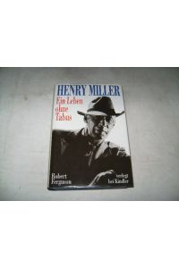 Henry Miller. Ein Leben ohne Tabus.
