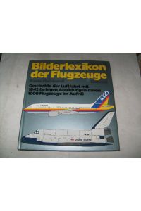 Bilderlexikon der Flugzeuge - Geschichte der Luftfahrt - 1842 farbige Abbildungen - 1000 Flugzeuge im Aufriß