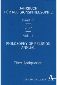 Jahrbuch Religionsphilosophie. Band 11 - Philosophy of Religion Annual Volume 11.