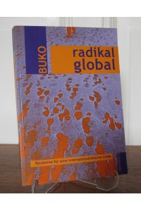 Radikal global.   - Bausteine für eine internationalistische Linke.