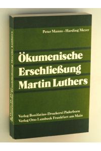 Ökumenische Erschließung Martin Luthers. Referate und Ergebnisse einer Internationalen Theologenkonsultation.