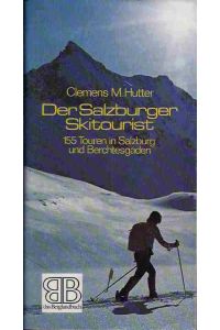 Der Salzburger Skitourist.   - 155 Touren in Salzburg und Berchtesgaden.