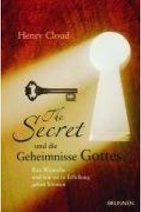 The Secret und die Geheimnisse Gottes : Ihre Wünsche - und wie sie in Erfüllung gehen können.   - [Aus dem Amerikan.: Gabriele Herling]