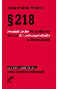 §218 - Feministische Perspektiven auf die Abtreibungsdebatte in Deutschland