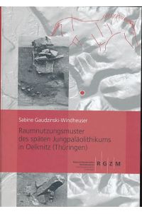 Raumnutzungsmuster des späten Jungpaläolithikums in Oelknitz (Thüringen).   - Forschungsinstitut für Archäologie, Römisch-Germanisches Zentralmuseum: Monographien ; Bd. 105