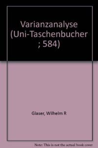 Varianzanalyse.   - Wilhelm R. Glaser, Uni-Taschenbücher ; 584