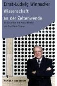 Wissenschaft an der Zeitenwende : im Gespräch mit Marco Finetti und Eva-Maria Streier.   - Herder-Spektrum ; Bd. 5806