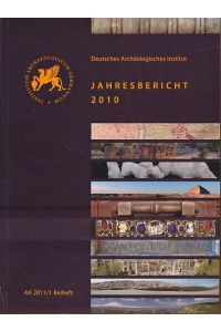 Deutsches Archäologisches Institut. Jahresbericht 2010.   - Archäologischer Anzeiger. AA 2011/1 Beiheft.