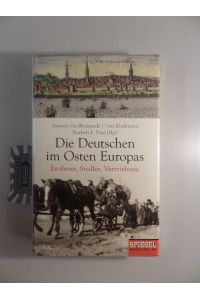 Die Deutschen im Osten Europas : Eroberer, Siedler, Vertriebene.