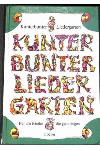 Kunterbunter Liedergarten ein Strauß schöner alter Kinderlieder mit Liedertexten und Noten gebunden von Rene Rilz mit Bildern von Margot Rettich
