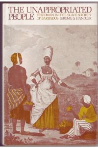 The Unappropriated People. Freedmen in the Slave Society of Barbados.