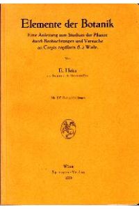 Elemente der Botanik. Eine Anleitung zum Studium der Pflanze durch Beobachtungen und Versuche an Crepis capillaris (L. ) Wallr.