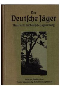 Der Deutsche Jäger - Illustrierte Süddeutsche Jagdzeitung - vollständiger Jahrgang 1913