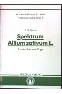 Spektrum Allium sativum L.   - Arzneimitteltherapie heute, Phytopharmaka Band 1;