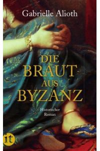 Die Braut aus Byzanz : historischer Roman.   - Insel-Taschenbuch ; 4100