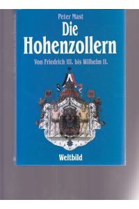 Die Hohenzollen.   - Von Friedrich III. bis Wilhelm II.