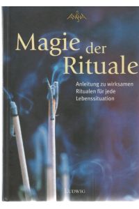 Magie der Rituale eine Anleitung zu wirksamen Ritualen für jede Lebenssituation/Ansha