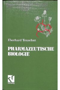 Pharmazeutische Biologie Gewinnung, Vorkommen, Prinzip, Inhaltsstoffe, Anwendung und Wirkung und Nebenwirkungen von Arzneimitteln von Eberhard Teuscher mit 206 Abbildungen