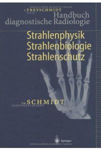 Handbuch diagnostische Radiologie: Strahlenphysik, Strahlenbiologie, Strahlenschutz
