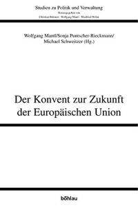 Der Konvent zur Zukunft der Europäischen Union.   - Studien zu Politik und Verwaltung Band 82.