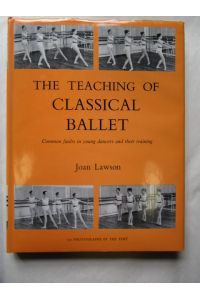 The Teaching of Classical Ballet.   - Common faults in young dancers and their training