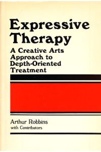 Expressive Therapy. A Creative Approach to Depth-Oriented Treatment.
