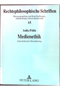 Medienethik : eine kritische Orientierung.   - Rechtsphilosophische Schriften ; Bd. 15