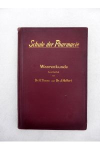 Schule der Pharmacie V: Waarenkunde Mit 194 in den Text gedruckten Abbildungen. .
