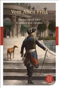 Vom Alten Fritz.   - Ein Lesebuch über Friedrich den Großen. Fischer Nr. 90384. Fischer Klassik
