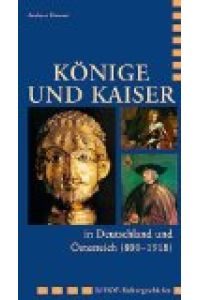 Könige und Kaiser in Deutschland und Österreich (800 -1918).   - Imhof Kulturgeschichte