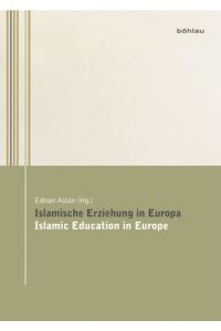 Islamische Erziehung in Europa - Islamic education in Europe.   - Wiener islamisch-religionspädagogische Studien Band 1.