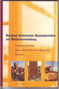 Bergung historischer Baumaterialien zur Wiederverwendung: Das Tabaklager in Herbolzheim. Selektiver Rückbau an Stelle von konventionellem Abriß