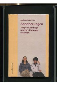 Annäherungen - junge Flüchtlinge und ihre PatInnen erzählen.   - Asylkoordination Hg., Gesamtred. & Red. Connecting People Wien.