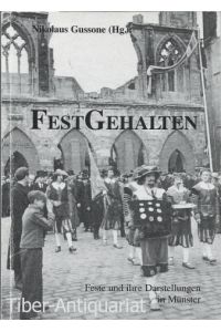 FestGehalten.   - Feste und ihre Darstellungen in Münster. Begleitband zu einer Ausstellung von Studierenden des Historischen Seminars der Westfälischen Wilhelms-Universität Münster 2004.
