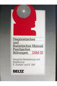 [Diagnostic and statistical manual of mental disorders.   - dt.] Diagnostisches und statistisches Manual psychischer Störungen. - Weinheim : Beltz [Mehrteiliges Werk]; Teil: [Hauptbd.]. / dt. Bearb. u. Einf. von K. Koehler u. H. Sass. [Übers.: O. v. Delbrück]