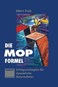 Die MOP-Formel : Erfolgsstrategien für dynamische Unternehmer.