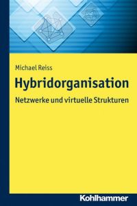 Hybridorganisation.   - Netzwerke und virtuelle Strukturen
