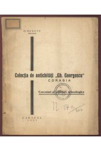 Colectia de antichitati Ch. Georgescu Corabia. Cercetari si sapaturi arheologice