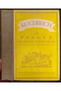 Kochbuch der Prager Deutschen Kochschule. Sammlung erprobter Speisevorschriften, I. Teil. 14. vermehrte Auflage