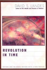 Revolution in Time. Clocks and the Making of the Modern World. Revised and Enlarged Edition