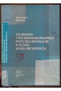 Zachodnio- i wschodnioslowianskie pozyczki leksykalne w jezyku Adama Mickiewicza