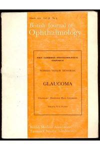 Glaucoma. Perrers Taylor Memorial. First Cambridge Ophatalmological Symposium. British Jouranl of Ophtalmology; March 1972, Vol. 3