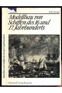 Modelbau von Schiffen des 16. und 17. Jahrhunderts. 7. Auflage 1975