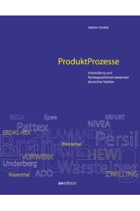 ProduktProzesse.   - Entwicklung und Rechtsgeschichten bekannter deutscher Marken.