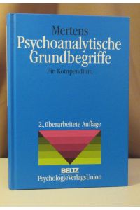 Psychoanalytische Grundbegriffe. Ein Kompendium. 2. , überarbeitete Auflage.