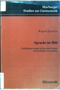 Sprache im Bild: Fussballreportagen in Sportsendungen des deutschen Fernsehens  - Marburger Studien zur Germanistik; Bd. 11