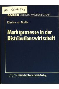 Marktprozesse in der Distributionswirtschaft.   - Gabler Edition Wissenschaft