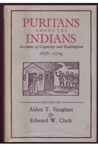 Puritans Among the Indians. Accounts of Captivity and Redemption, 1676-1724 (= John Harvard Library)