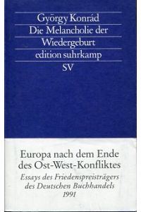 Die Melancholie der Wiedergeburt. Europa nach dem Ende des Ost-Wst-Konfliktes.   - edition suhrkamp Nr. 1720.