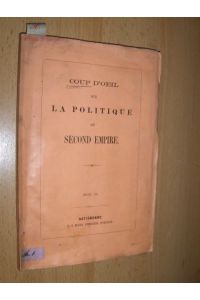 COUP D'OEIL SUR LA POLITIQUE DU SECOND EMPIRE *.
